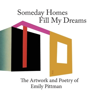 Sometime Homes Fill My Dreams: The Artwork and Poetry of Emily Pittman Paperback Komatik Press