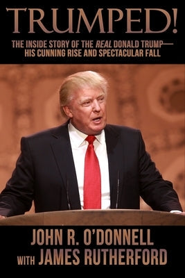 Trumped!: The Inside Story of the Real Donald Trump-His Cunning Rise and Spectacular Fall Paperback Crossroad Press