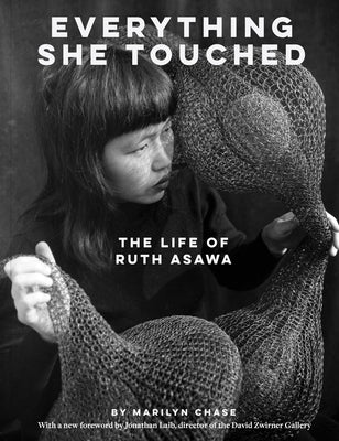 Everything She Touched: The Life of Ruth Asawa Paperback Chronicle Books