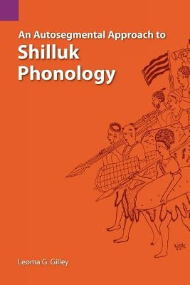 An Autosegmental Approach to Shilluk Phonology Paperback Sil International, Global Publishing