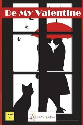 Be My Valentine Paperback I Talk You Talk Press