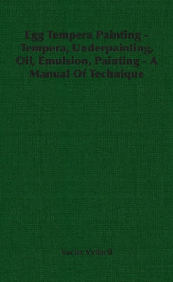 Egg Tempera Painting - Tempera, Underpainting, Oil, Emulsion, Painting - A Manual Of Technique Paperback Taylor Press