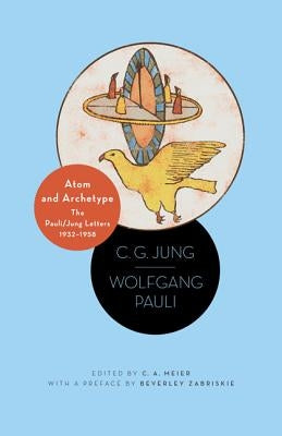 Atom and Archetype: The Pauli/Jung Letters, 1932-1958 - Updated Edition Paperback Princeton University Press