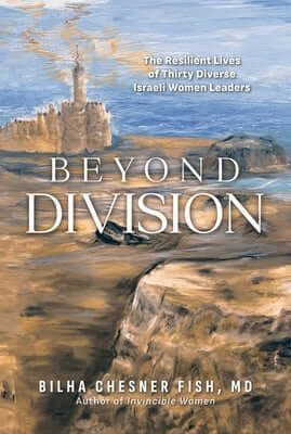 Beyond Division: The Resilient Lives of Thirty Diverse Israeli Women Leaders Paperback Wicked Son