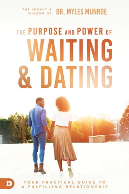 Waiting and Dating: A Sensible Guide to a Fulfilling Love Relationship Destiny Image Incorporated