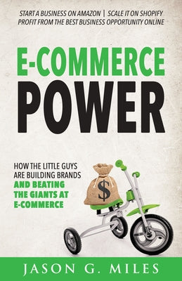 E-Commerce Power: How the Little Guys Are Building Brands and Beating the Giants at E-Commerce Paperback Morgan James Publishing