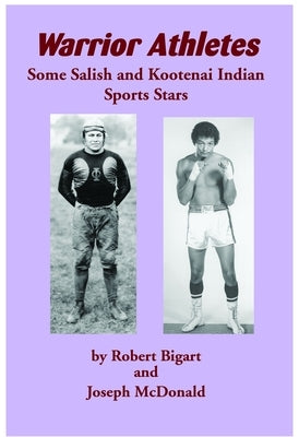 Warrior Athletes: Some Salish and Kootenai Indian Sports Stars Paperback Salish Kootenai College Press