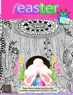 HAPPY EASTER Cute coloring book for adults and teens for fun and colouring relaxation: Now with extra 25 BONUS PAGES Happy Easter coloring books for a Paperback Vibrant Books
