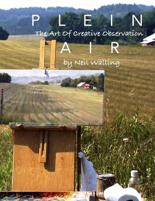 Plein Air: The Art Of Creative Observation Paperback Createspace Independent Publishing Platform