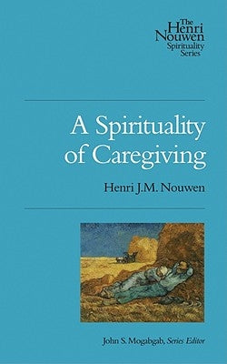 A Spirituality of Caregiving Upper Room Books