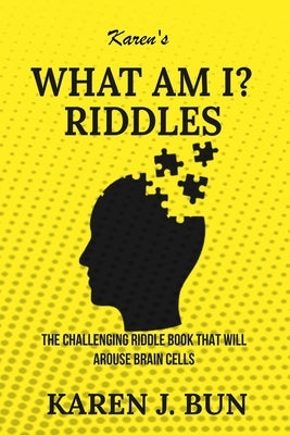Karen's "What Am I?" Riddles: The Challenging Riddle Book That Will Arouse Brain Cells Paperback Han Global Trading Pte Ltd