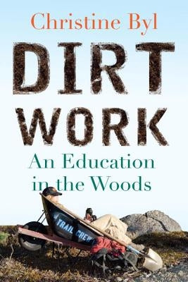 Dirt Work: An Education in the Woods Paperback Beacon Press