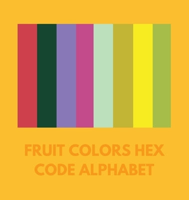 Fruit Colors Hex Code Alphabet Paperback Colorful Alphabet