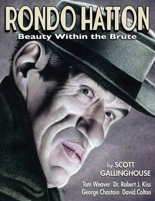 Rondo Hatton: Beauty Within the Brute Paperback BearManor Media
