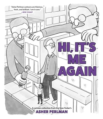 Hi, It's Me Again: A Cartoon Collection from the New Yorker's Asher Perlman by Perlman, Asher