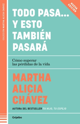 Todo Pasa... Y Esto También Pasará / Everything Passes... and This Too Shall Pass by Chávez, Martha Alicia