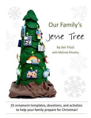Our Family's Jesse Tree: 25 Ornaments, Devotions, and Activities for Advent Paperback Createspace Independent Publishing Platform