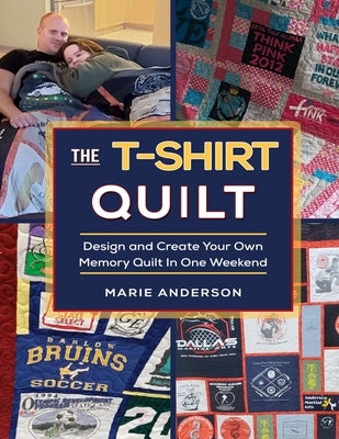 The T-Shirt Quilt: Design and Create Your Own Memory Quilt In One Weekend Paperback Angel's Rest Publishing