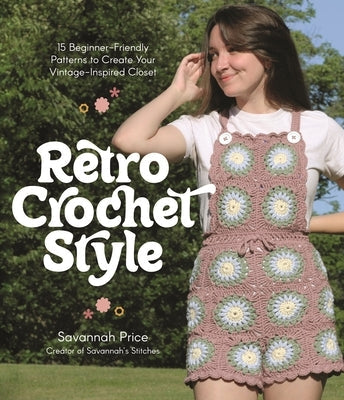 Retro Crochet Style: 15 Beginner-Friendly Patterns to Create Your Vintage-Inspired Closet Paperback Page Street Publishing