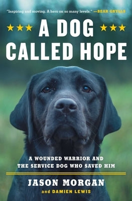 A Dog Called Hope: The Special Forces Wounded Warrior and the Dog Who Dared to Love Him Paperback Atria Books