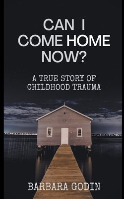 Can I Come HOME Now? Paperback Barbara Godin