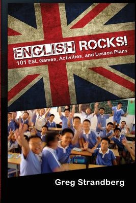 English Rocks! 101 ESL Games, Activities, and Lesson Plans Paperback Createspace Independent Publishing Platform