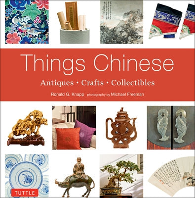Things Chinese: Antiques, Crafts, Collectibles Paperback Tuttle Publishing