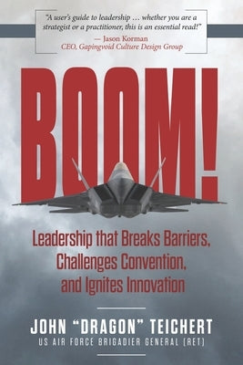 Boom!: Leadership that Breaks Barriers, Challenges Convention, and Ignites Innovation Paperback Capital Leadership Books