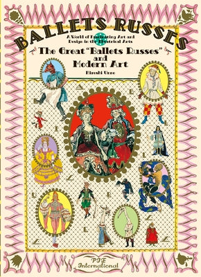 Ballet Russes: The Great Ballet Russes and Modern Art: A World of Fascinating Art and Design in Theatrical Arts Pie International