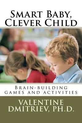 Smart Baby, Clever Child: Brain-building games and activities Paperback Createspace Independent Publishing Platform