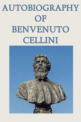 Autobiography of Benvenuto Cellini Paperback SMK Books