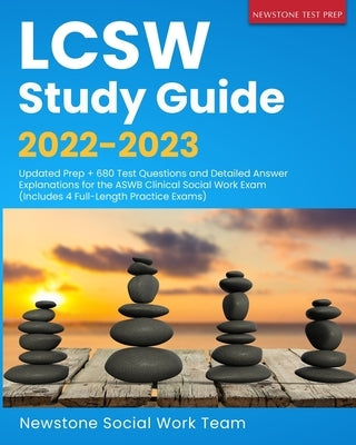 LCSW Study Guide 2022-2023: Updated Prep + 680 Test Questions and Detailed Answer Explanations for the ASWB Clinical Social Work Exam (Includes 4 Paperback Newstone Test Prep
