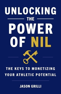 Unlocking the Power of NIL: The Keys to Monetizing Your Athletic Potential Paperback Keystone Nil Publishing