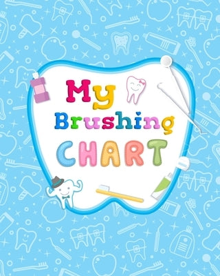 My Brushing Chart: Toothbrush Reward Chart For Kids Paperback Independently Published