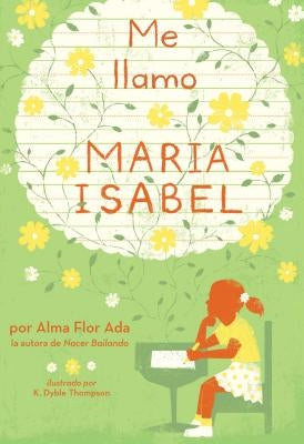 Me Llamo Maria Isabel (My Name Is Maria Isabel) by Ada, Alma Flor