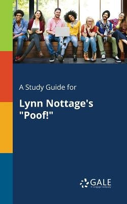 A Study Guide for Lynn Nottage's "Poof!" Paperback Gale, Study Guides