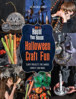 How to Haunt Your House Halloween Craft Fun: Scary Projects the Whole Family Can Make Paperback Schiffer Craft