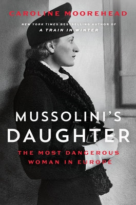 Mussolini's Daughter: The Most Dangerous Woman in Europe Paperback Harper Perennial