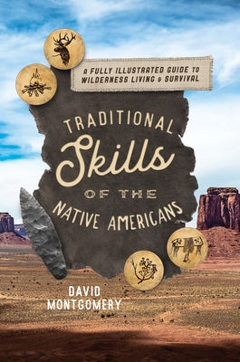 Traditional Skills of the Native Americans: A Fully Illustrated Guide to Wilderness Living and Survival Paperback Lyons Press
