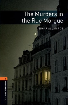 Oxford Bookworms Library: The Murders in the Rue Morgue: Level 2: 700-Word Vocabulary Paperback Oxford University Press, USA