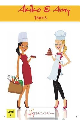 Akiko and Amy Part 3 Paperback I Talk You Talk Press