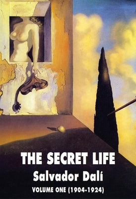 The Secret Life Volume One: Salvador Dali' S Autobiography: 1904-1924 Paperback Deicide Press