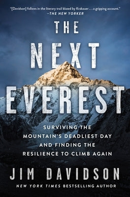 The Next Everest: Surviving the Mountain's Deadliest Day and Finding the Resilience to Climb Again St. Martin's Griffin