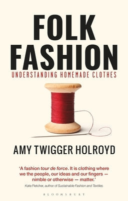 Folk Fashion: Understanding Homemade Clothes Paperback Bloomsbury Visual Arts
