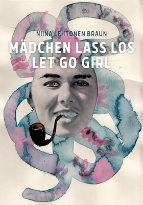 Niina Lehtonen Braun: Let Go Girl Paperback Kerber Verlag