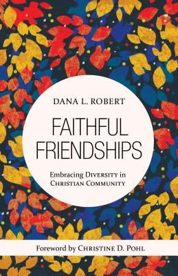 Faithful Friendships: Embracing Diversity in Christian Community Paperback William B. Eerdmans Publishing Company
