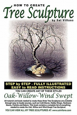 How To Create Tree Sculpture: Step By Step Instructions - Fully Illustrated Paperback Createspace Independent Publishing Platform