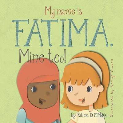 My name is Fatima. Mine too! Paperback Createspace Independent Publishing Platform
