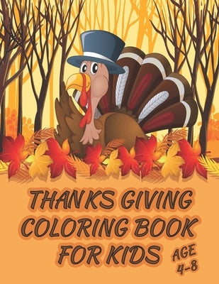 Thanksgiving Coloring Book for Kids: Thanksgiving Coloring & Activity Book for Kids Ages 4-8.Simple Big Pictures Happy Coloring Books for Toddlers & P Paperback Independently Published