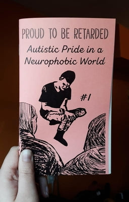 Proud to Be Retarded #1: Autistic Pride in a Neurophobic World Paperback Microcosm Publishing